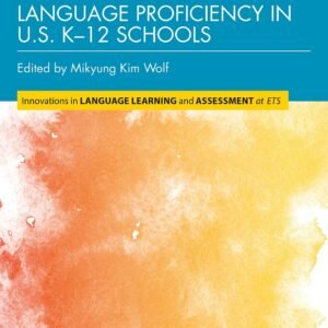 Assessing English Language Proficiency in U.S. K–12 Schools (Innovations i...