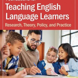 Foundations for Teaching English Language Learners: Research, Theory, Policy, PB