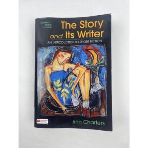 The Story and Its Writer Ann Charters Compact 10th Ed Short Fiction Textbook