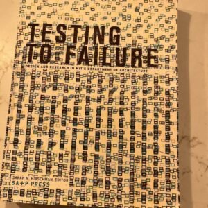 Testing to Failure: Design & Research in MIT's Dept. of Architecture- Hirschman