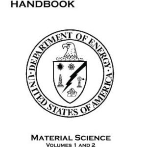 DOE FUNDAMENTALS HANDBOOK: MATERIAL SCIENCE: VOLUMES 1 AND By U S Department Of