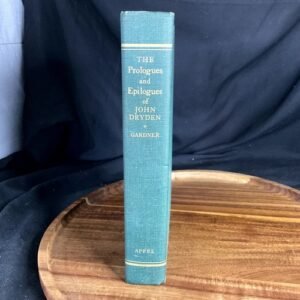 Prologues and Epilogues of JOHN DRYDEN by William Gardner Critical Ed 1971