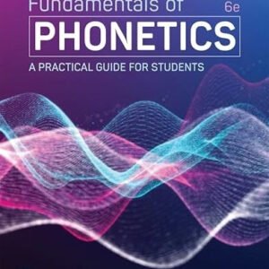 Fundamentals of Phonetics: A Practical Guide for Students by Small 9780138170233